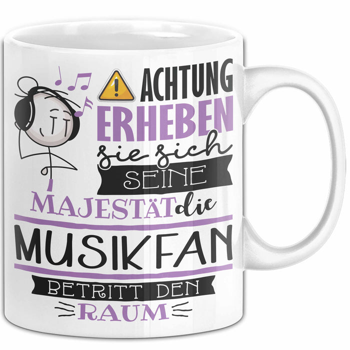 Musikfan Tasse Geschenk Lustiger Spruch Bitte Erheben Sie Sich Seine Majestät Die Musikfan Betritt Den Raum Weiß Trendation