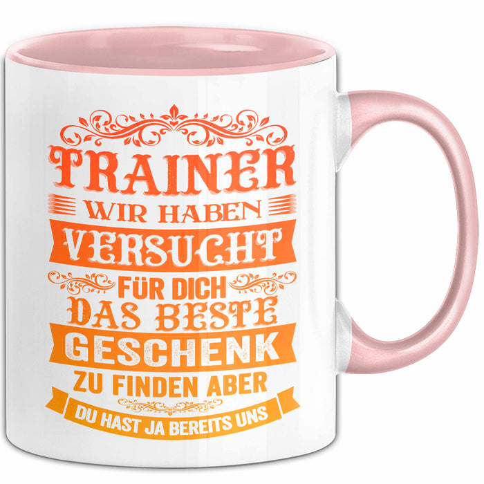 Fußballtrainer Fußballteam Tasse Geschenk Lustige Geschenkidee Spruch Trainer Wir Haben Versucht Für Dich Das Beste Geschenk Rosa Trendation