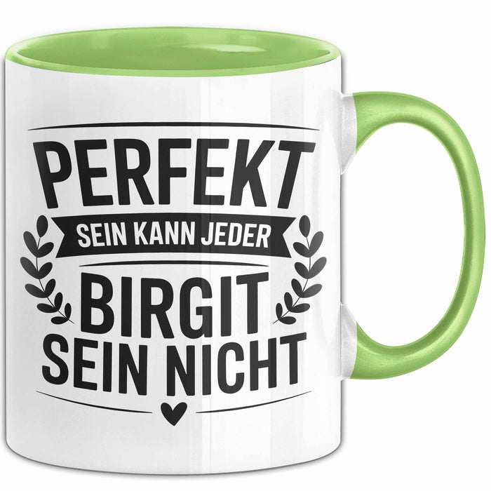 Birgit Tasse Geschenk Perfekt Sein Kann Jeder Geschenkidee Geburtstag Grün Trendation
