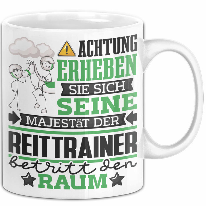 Reittrainer Geschenk Tasse Lustiger Spruch Erheben Sie Sich Der Reittrainer Betritt den Raum Weiß Trendation