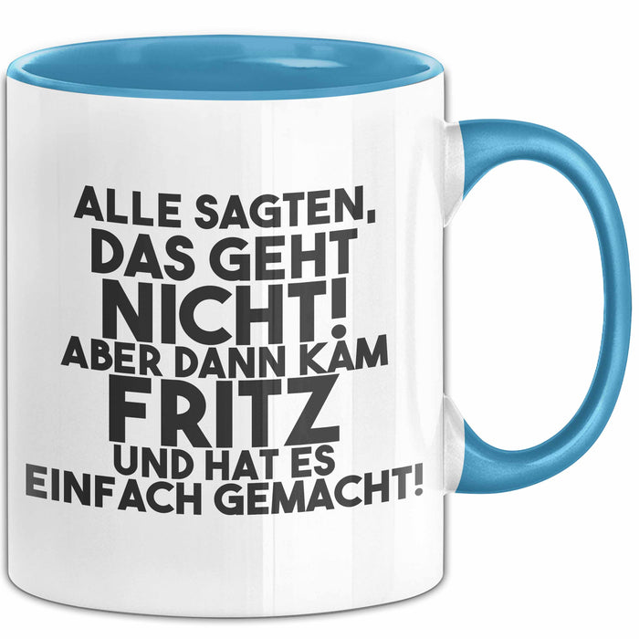 Fritz Tasse Alle Sagten Das Geht Nicht, Aber Dann Kam Fritz Geschenk