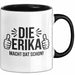 Erika Tasse Geschenk Die Erika Macht Dat Schon Geschenkidee Becher mit Name Schwarz Trendation