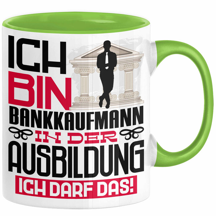 Bankkaufmann Ausbildung Tasse Geschenk Ich Bin Bankkaufmann In Der Ausbildung Ich Darf Das Geschenkidee Spruch Grün Trendation