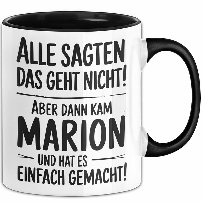 Marion Tasse Geschenk Alle Sagten Das Geht Nicht Aber Dann Kam Marion Und Hat Es Einfach Gemacht Geschenkidee Becher mit Name Schwarz Trendation