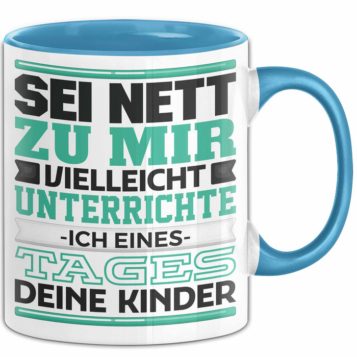 Lehrer Tasse Geschenk Unterrichte Ich Deine Kinder Lustiger Spruch Blau Trendation