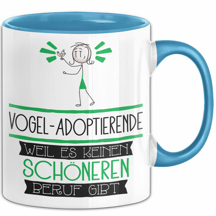 Vogel-Adoptierende Weil Es Keinen Schöneren Beruf Gibt Tasse Geschenk für Eine Vogel-Adoptierende Lustig Blau Trendation