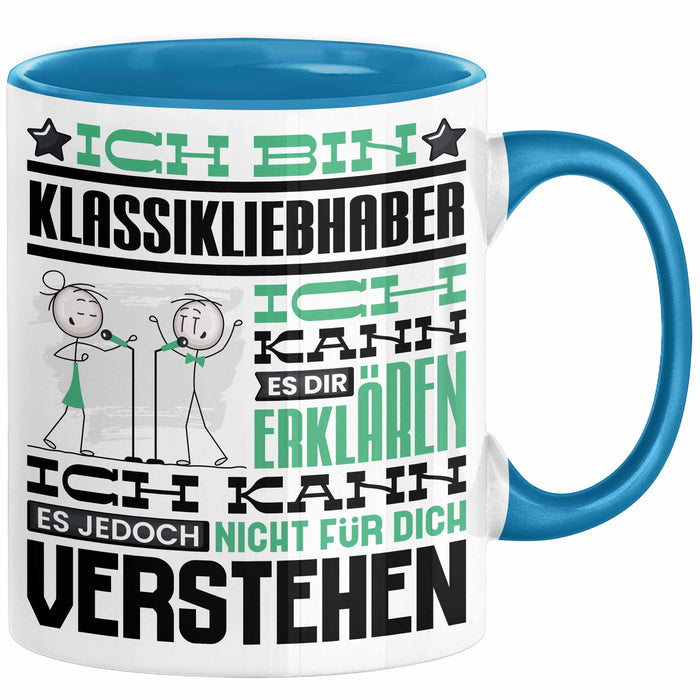 Klassikliebhaber Geschenk Tasse Geschenkidee für Klassikliebhaber Geburtstag Lustig Ich Bin Klassikliebhaber Ich Kann Es Dir Erklären Aber Nicht Für Dich Verstehen Blau Trendation