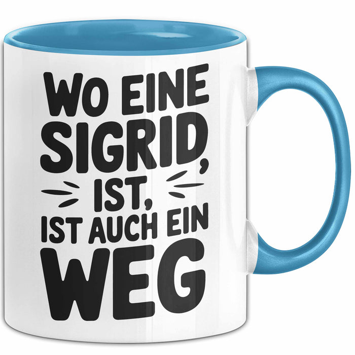 Sigrid Tasse Geschenk Wo Eine Sigrid Ist Ist Auch Ein Weg Geschenkidee Becher mit Name Blau Trendation