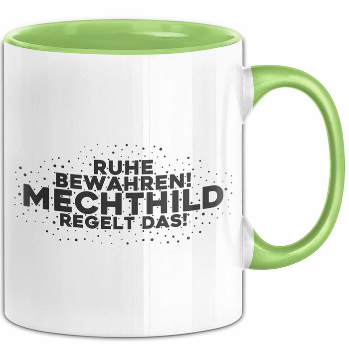 Mechthild Tasse Ruhe Bewahren! Mechthild Regelt Das! Geschenk Grün Trendation