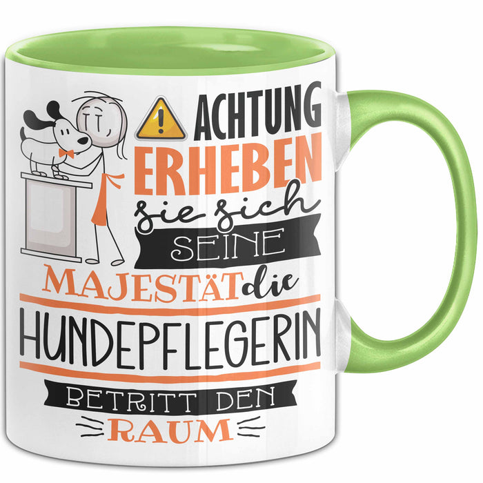 Hundepflegerin Tasse Geschenk Lustiger Spruch Bitte Erheben Sie Sich Seine Majestät Die Hundepflegerin Betritt Den Raum Grün Trendation