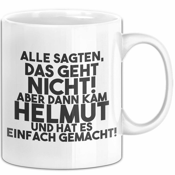 Helmut Tasse Alle Sagten Das Geht Nicht, Aber Dann Kam Helmut Geschenk