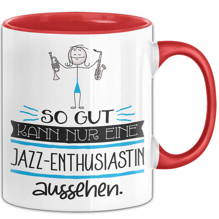 Jazz-Enthusiastin Geschenk Tasse So Gut Kann Nur Eine Jazz-Enthusiastin Aussehen Geschenkidee Geburtstag Weihnachten Lustig Rot Trendation