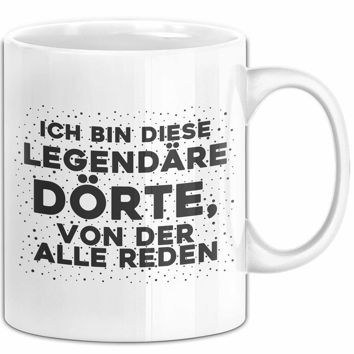 Doerte Tasse Ich Bin Diese Legendaere Doerte, Von Der Alle Reden Geschenk Weiß Trendation