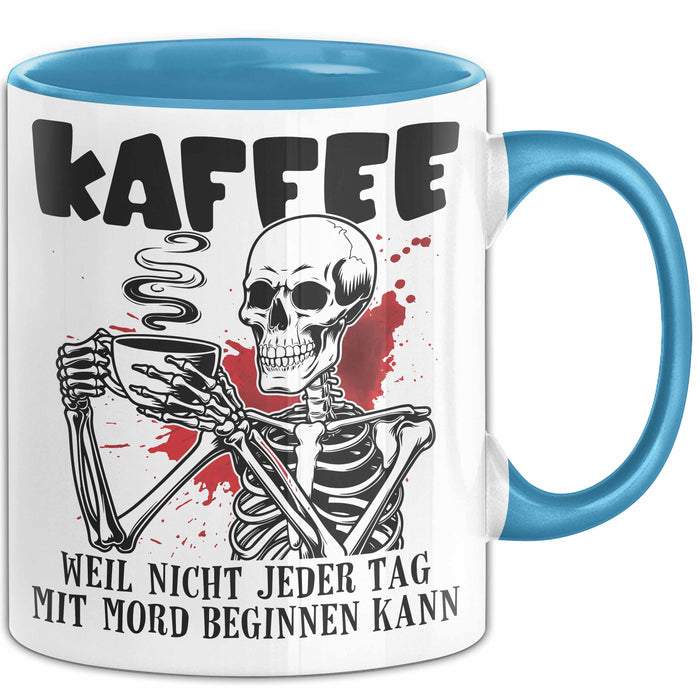 Humor Tasse Geschenk Mit Spruch Kaffee Weil Nicht Jeder Tag Mit Mord Beginnen Kann Sarkasmus Kaffee-Becher Blau Trendation