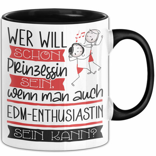 EDM-Enthusiastin Tasse Geschenk Spruch Wer Will Schon Prinzessin Sein Wenn Man Auch EDM-Enthusiastin Sein Kann Trendation