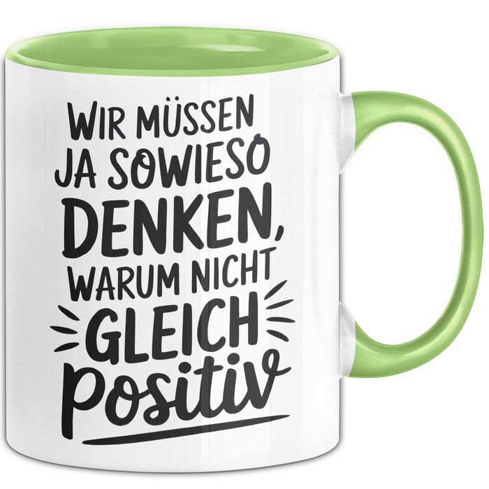 Motivationsspruch Tasse Geschenk Lustige Geschenkidee Spruch Wir Müssen Ja Sowieso Denken, Warum Nicht Gleich Positiv Grün Trendation
