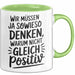 Motivationsspruch Tasse Geschenk Lustige Geschenkidee Spruch Wir Müssen Ja Sowieso Denken, Warum Nicht Gleich Positiv Grün Trendation