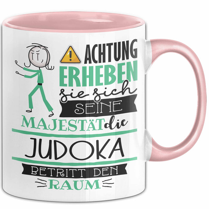 Judoka Tasse Geschenk Lustiger Spruch Bitte Erheben Sie Sich Seine Majestät Die Judoka Betritt Den Raum Rosa Trendation