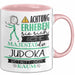 Judoka Tasse Geschenk Lustiger Spruch Bitte Erheben Sie Sich Seine Majestät Die Judoka Betritt Den Raum Rosa Trendation