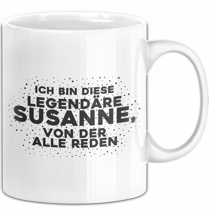 Susanne Tasse Ich Bin Diese Legendaere Susanne, Von Der Alle Reden Geschenk