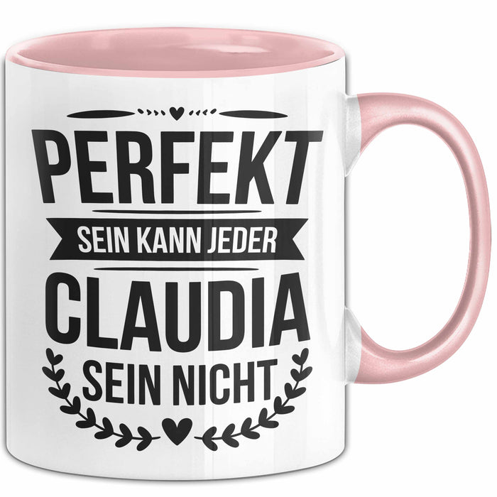 Claudia Tasse Geschenk Perfekt Sein Kann Jeder Geschenkidee Geburtstag Rosa Trendation