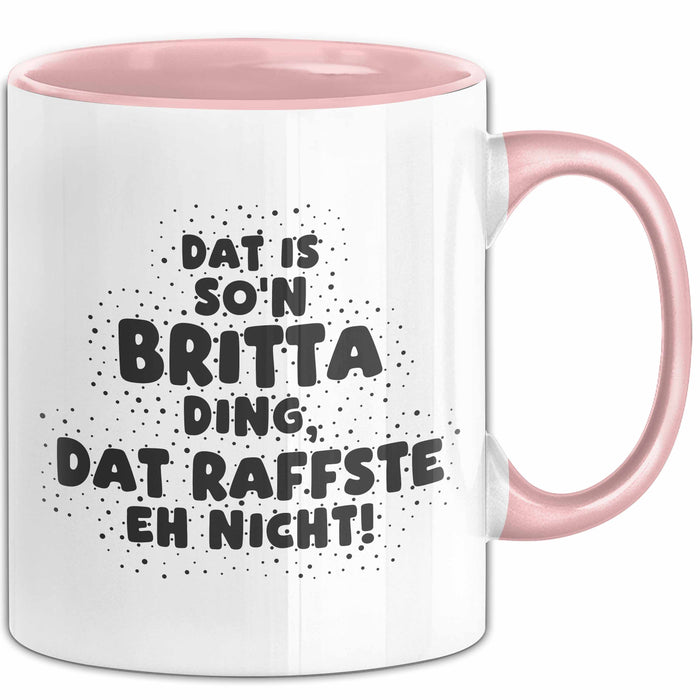 Britta Tasse Dat Is So'n Britta Ding, Dat Raffste Eh Nicht Geschenk
