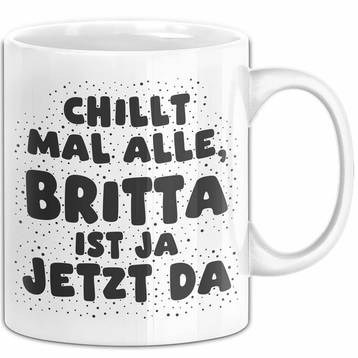 Britta Tasse Chillt Mal Alle, Britta Ist Ja Jetzt Da Geschenk