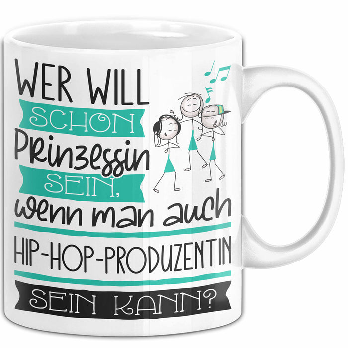 Hip-Hop-Produzentin Tasse Geschenk Spruch Wer Will Schon Prinzessin Sein Wenn Man Auch Hip-Hop-Produzentin Sein Kann Weiß Trendation