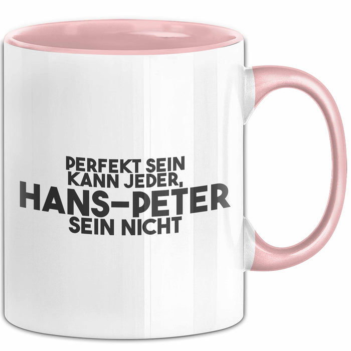 Hans-Peter Tasse Perfekt Sein Kann Jeder, Hans-Peter Sein Nicht Geschenk