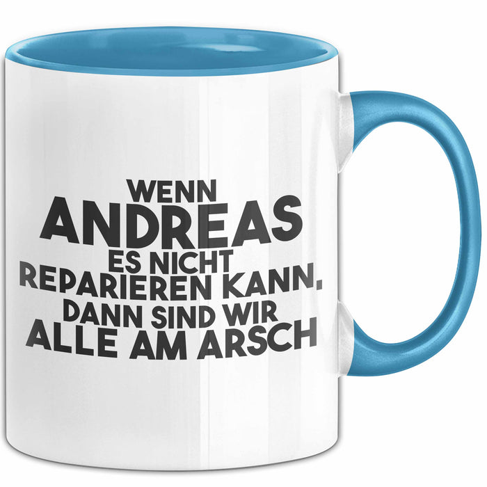Andreas Tasse Wenn Andreas Nicht Repariert, Sind Wir Am Arsch Geschenk Blau Trendation