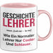 Geschichtslehrer Unterricht Tasse Geschenk Lustige Geschenkidee Spruch Geschichte Lehrer Rosa Trendation