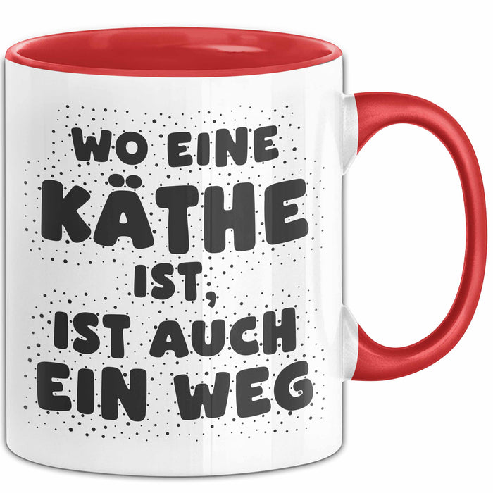 Kaethe Tasse Wo Eine Kaethe Ist, Ist Auch Ein Weg Geschenk