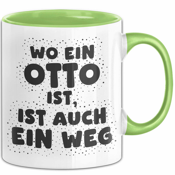 Otto Tasse Wo Ein Otto Ist, Ist Auch Ein Weg Geschenk