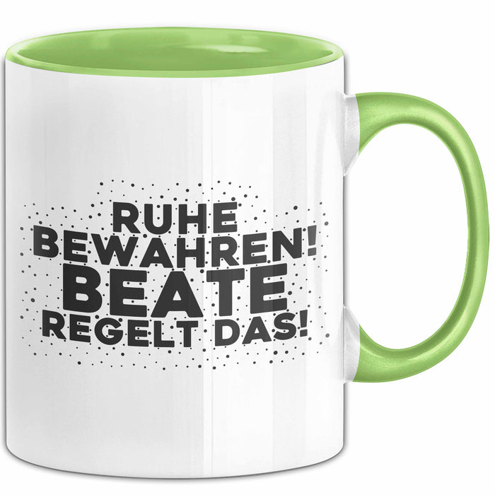 Beate Tasse Ruhe Bewahren! Beate Regelt Das! Geschenk