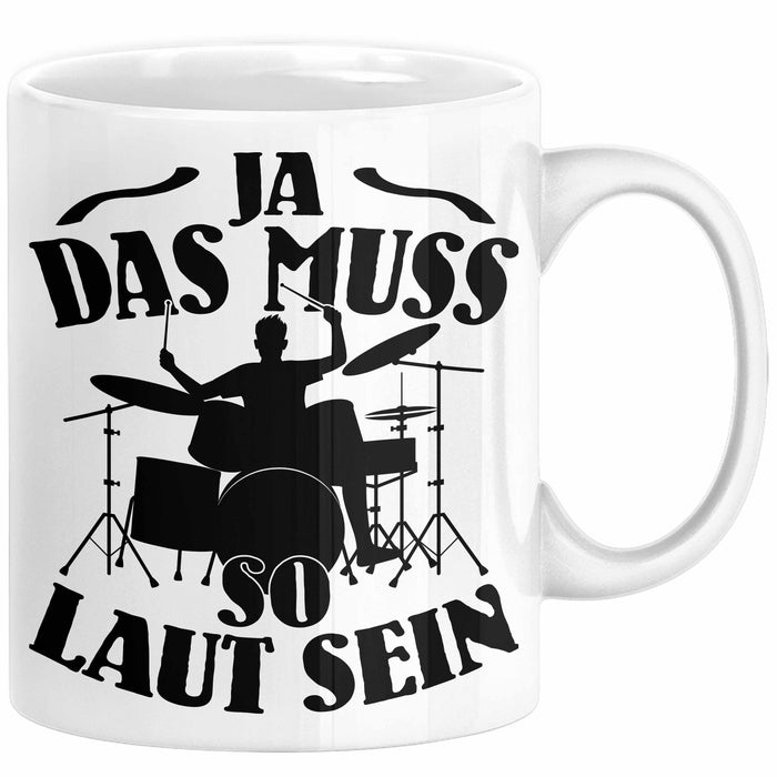 Schlagzeug-Spieler Geschenk Drummer Tasse Geschenkidee Spruch Ja Das Muss So Laut Schlagzeuger Weiß Trendation