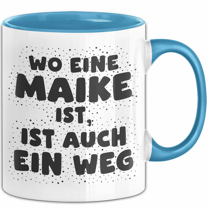 Maike Tasse Wo Eine Maike Ist, Ist Auch Ein Weg Geschenk