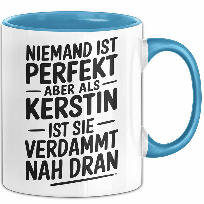 Kerstin Tasse Geschenk Niemand Ist Perfekt Kerstin Verdammt Nah Dran Geschenkidee Blau Trendation