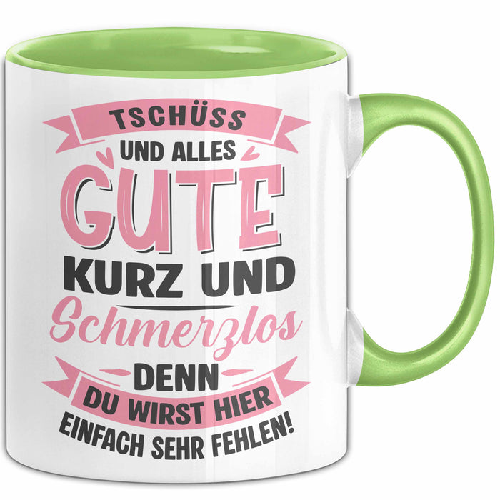 Büroarbeit Kollege Tasse Geschenk Lustige Geschenkidee Spruch Tschüss Und Alles Gute Kurz Und Schmerzlos Grün Trendation