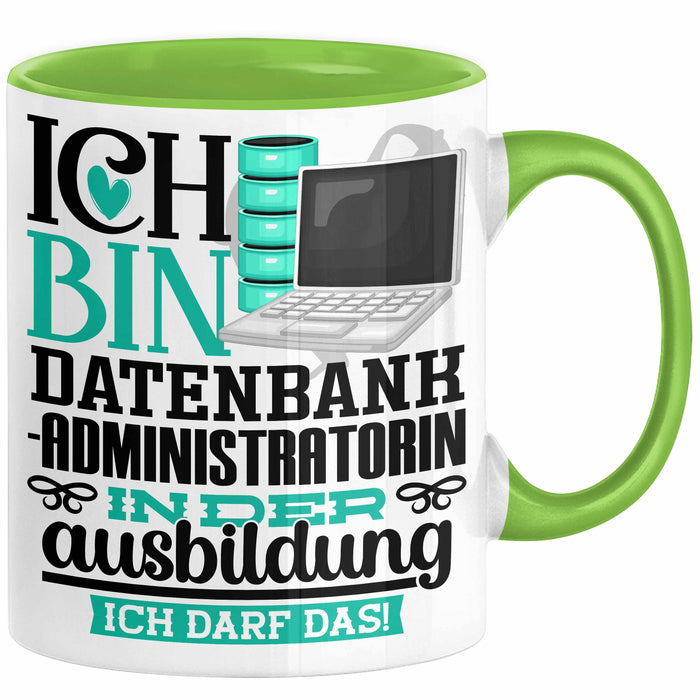 Datenbankadministratorin Ausbildung Start Geschenk Tasse Ich Bin Datenbankadministratorin In Der Ausbildung Ich Darf Das Kaffee-Becher Geschenkidee Grün Trendation