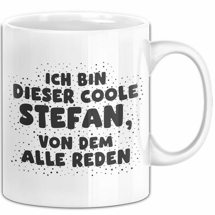 Stefan Tasse Ich Bin Dieser Coole Stefan, Von Dem Alle Reden Geschenk