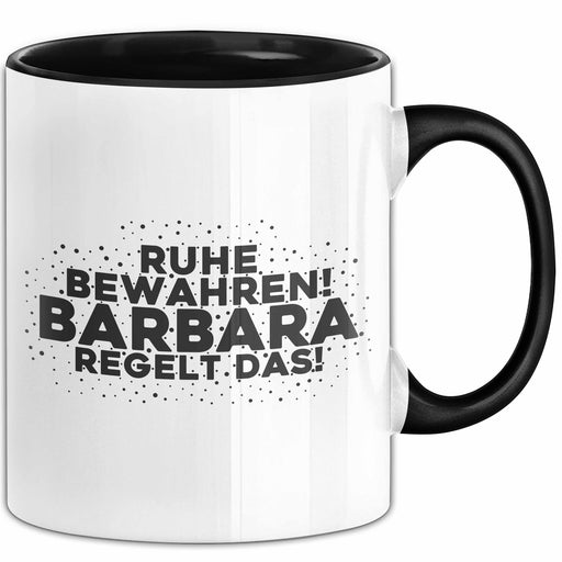 Barbara Tasse Ruhe Bewahren! Barbara Regelt Das! Geschenk Schwarz Trendation