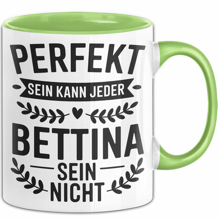 Bettina Tasse Geschenk Perfekt Sein Kann Jeder Geschenkidee Geburtstag Grün Trendation
