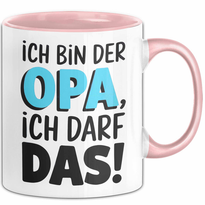 Opa Großvater Tasse Becher Geschenk Lustige Geschenkidee Spruch Ich Bin Der Opa Ich Darf Das Rosa Trendation
