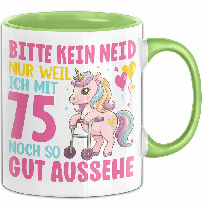75. Geburtstag Tasse Frauen Geschenk Bitte Nur Kein Neid Nur Weil Ich mit 75 Noch So Gut Aussehe Mama Oma Grün Trendation