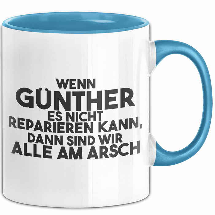 Guenther Tasse Wenn Guenther Nicht Repariert, Sind Wir Am Arsch Geschenk Blau Trendation