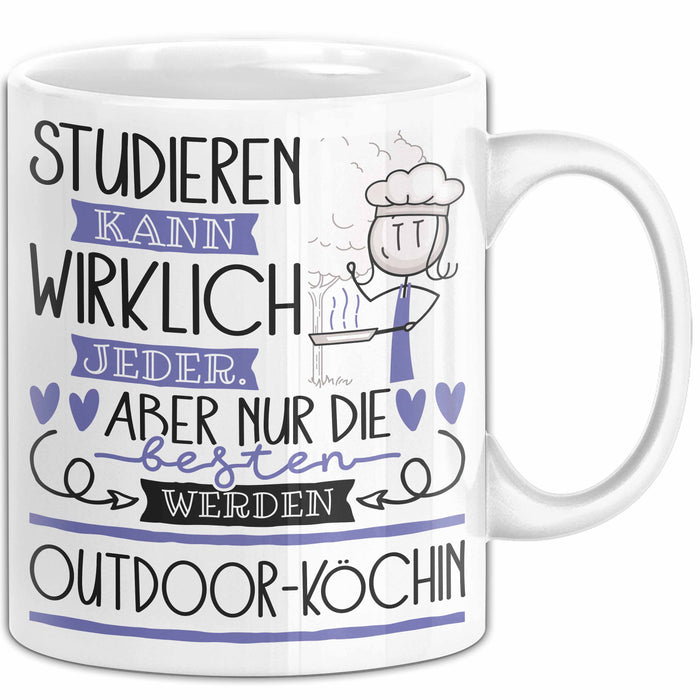 Outdoor-Köchin Tasse Lustiges Geschenk Studieren Kann Wirklich Jeder Nur Die Besten Werden Outdoor-Köchin Weiß Trendation