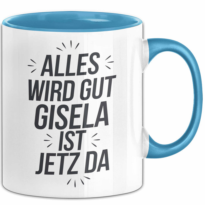 Gisela Tasse Geschenk Alles Ist Gut Gisela Ist Jetz Da Geschenkidee Becher mit Name Blau Trendation