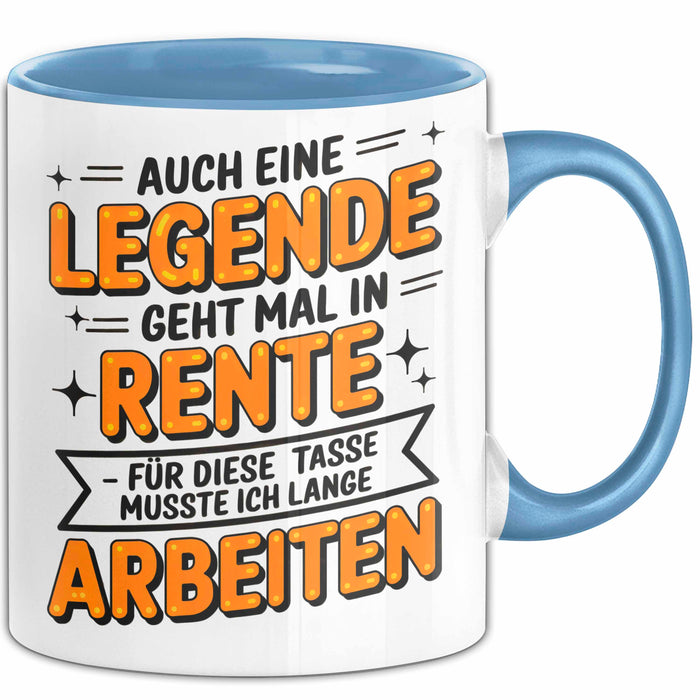 Rentner Pensionär Sarkasmus Tasse Geschenk Lustige Geschenkidee Spruch Auch Eine Legende Geht Mal In Rente Musste Ich Lange Arbeiten Blau Trendation