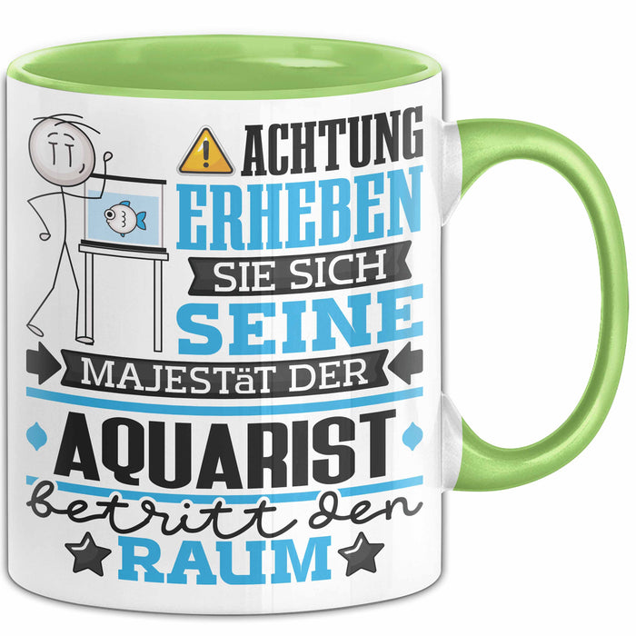Aquarist Geschenk Tasse Lustiger Spruch Erheben Sie Sich Der Aquarist Betritt den Raum Grün Trendation