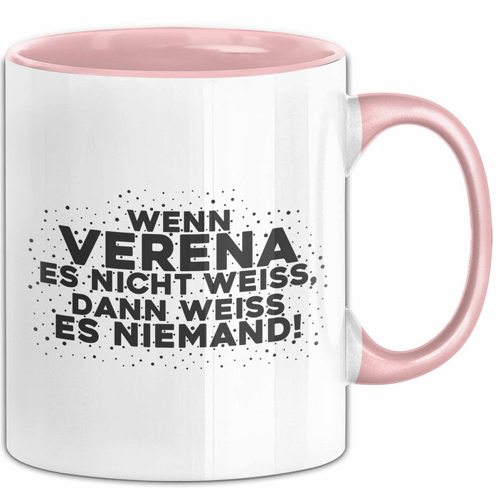 Verena Tasse Wenn Verena Es Nicht Weiss, Dann Weiss Es Niemand! Geschenk